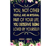 You, Not Other People, Are An Integral Part Of Your Life Planner 2022 2023: Daily Weekly And Monthly With 24 Months Calendar, Vision Boards, To Do Lists, Notes