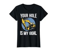 Your Hole is My Goal Excavator Véhicule de Chantier T-Shirt Graphique avec Valeur, Femme, Noir, XL