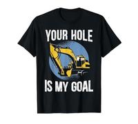 Your Hole is My Goal Excavator Véhicule de Chantier T-Shirt Graphique avec Valeur, Homme, Noir, M
